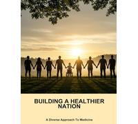 Building A Healthier Nation: A Diverse Approach To Medicine