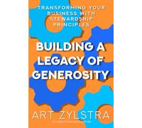 Building a Legacy of Generosity: Transforming Business With Your Stewardship Principles