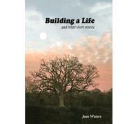 Building a Life: and other short stories