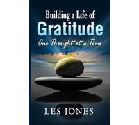 Building a Life of Gratitude: One Thought at a Time
