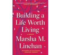 Marsha M. Linehan Building a Life Worth Living (Tascabile)