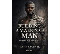 Building a Male into a Man: Raised, But Not Built