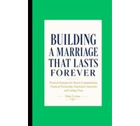 BUILDING A MARRIAGE THAT LASTS FOREVER