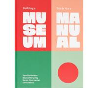Building a Museum: This Is Not a Manual