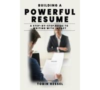 Building a Powerful Resume: Step-by-Step Guide to Writing with Impact
