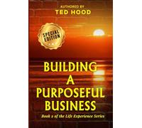 Building a Purposeful Business: Book 2 of the Life Experience Series