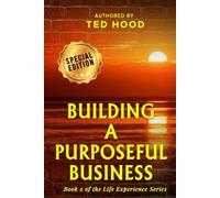Building a Purposeful Business: Book 2 of the Life Experience Series