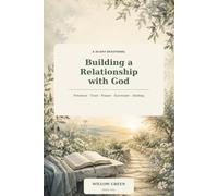 Building a Relationship with God: A 30-Day Devotional for Adults to Deepen Faith, Prayer, and Daily Walk with God
