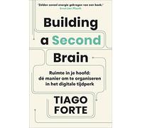 Building a second brain: ruimte in je hoofd : dé manier om te organiseren in het digitale tijdperk