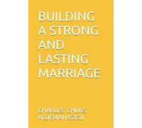 BUILDING A STRONG AND LASTING MARRIAGE