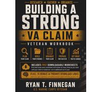 Building a Strong VA Claim: The Veteran Workbook: A Step-by-Step VA Disability Claims Workbook to Research, Organize, Track Symptoms, Prepare for C&P ... and Strengthen Your VA Disability Claim