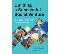 Building a Successful Social Venture: A Guide for Social Entrepreneurs
