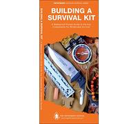 Building a Survival Kit: A Waterproof Pocket Guide to the Key Components for Wilderness Survival: A Waterproof Folding Guide to the Key Components for Wilderness Survival