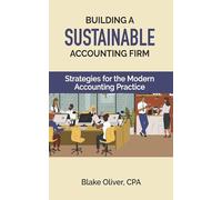 Building a Sustainable Accounting Firm: Strategies for the Modern Accounting Practice