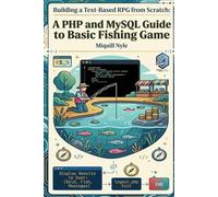 Building a Text-Based RPG from Scratch: A PHP and MySQL Guide to Basic Fishing Game