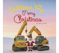 Building a Very Merry Christmas: When The Construction Vehicles Saved Christmas