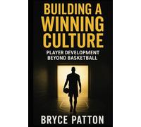 Building a Winning Culture: Player Development Beyond Basketball
