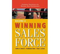 Building a Winning Sales Force: Powerful Strategies for Driving High Performance