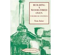 Building a Wood-Fired Oven for Bread and Pizza by Jaine, Tom