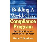 Building a World-Class Compliance Program: Best Practices and Strategies for Success