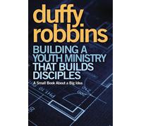 Building a Youth Ministry that Builds Disciples: A Small Book About a Big ...