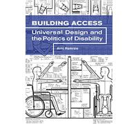 Building Access: Universal Design and the Politics of Disability