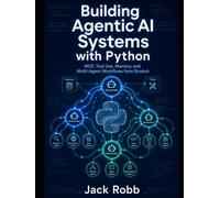 Building Agentic AI Systems with Python: MCP, Tool Use, Memory, and Multi-Agent Workflows from Scratch