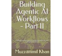 Building Agentic AI Workflows - Part II