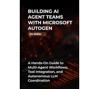 Building AI Agent Teams with Microsoft Autogen: A Hands-on Guide to Multi-Agent AI Workflows, Tools Integration, and Autonomous LLM Coordination.