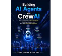Building AI Agents with CrewAI: From Fundamentals to Production-Ready Multi-Agent Systems with Real-World Financial AI Applications