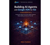 Building AI Agents with Google ADK for Go: Production Patterns for Multi-Agent Systems, Observability, and Secure Tool Use