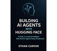 Building AI Agents with Hugging Face: A Guide on Creating Intelligent Real world AI Agents using Transformers