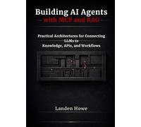 Building AI Agents with MCP and RAG: Practical Architectures for Connecting LLMs to Knowledge, APIs, and Workflows