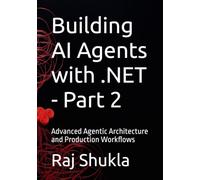 Building AI Agents with .NET - Part 2: Advanced Agentic Architecture and Production Workflows
