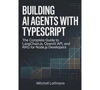 Building AI Agents with TypeScript: The Complete Guide to LangChain.js, OpenAI API, and RAG for Node.js Developers
