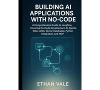 Building AI Applications with No-Code: A Comprehensive Guide to Langflow, Covering No-Code Development, AI Agents, RAG, LLMs, Vector Databases, Python Integration, and MCP