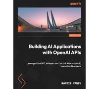 Martin Yanev Building AI Applications with OpenAI APIs (Tascabile)