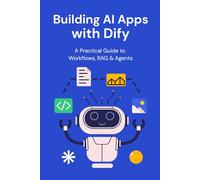Building AI Apps with Dify: A Practical Guide to Workflows, RAG & Agents