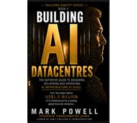 Building AI Datacentres: The Definative Guide to Designing, Delivering and Operating AI Infrastructure at Scale