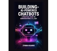 Building AI-Powered Chatbots: A Practical Guide to Conversational AI and NLP