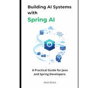 Building AI Systems with Spring AI: A Practical Guide for Java and Spring Developers.