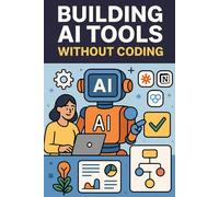 Building AI Tools Without Coding Using Zapier, Notion AI, Make.com, and More: 4