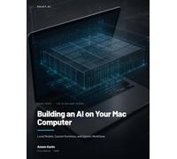 Building an AI on Your Mac Computer: Local Models, Custom Runtimes, and Agentic Workflows