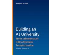 Building an AI University: From Infrastructure Gift to Systemic Transformation (Warrington Case Series)