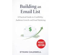 Building an Email List: A Practical Guide to Credibility, Audience Growth, and Email Marketing
