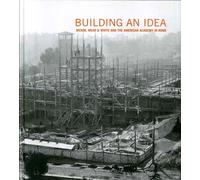 Building an Idea. Mckim, Mead, & White and the American Academy in Rome (1914-20