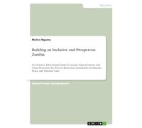 Building an Inclusive and Prosperous Zambia: Governance, Educational Equity, Economic Empowerment, and Social Protection for Poverty Reduction, Sustainable Livelihoods, Peace, and National Unity