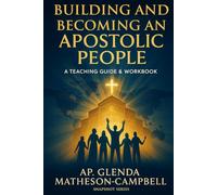 Building and Becoming an Apostolic People: Training for Lifestyle, Influence, and Global Impact