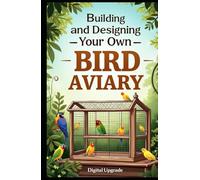 Building and Designing Your Own Bird Aviary