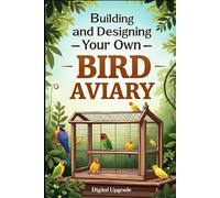 Building and Designing Your Own Bird Aviary
